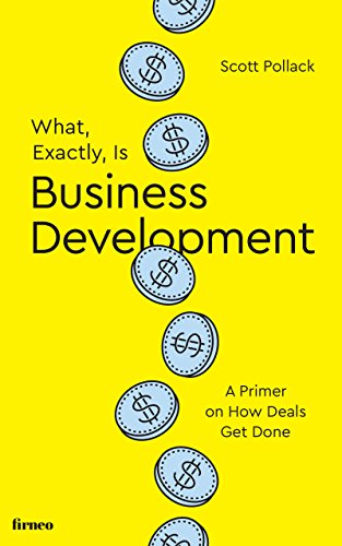 What, Exactly, Is Business Development?: A Primer on Getting Deals Done - Epub + Converted Pdf